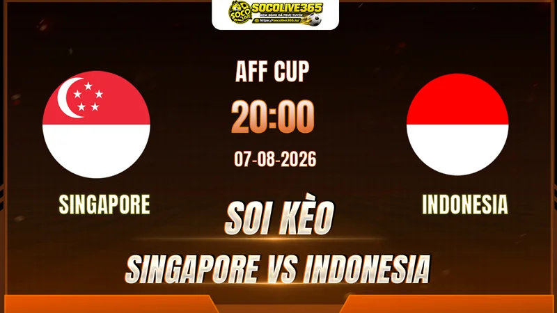 Chuyên gia Socolive soi kèo Singapore vs Indonesia trước giờ bóng lăn Chuyên gia Socolive soi kèo Singapore vs Indonesia trước giờ bóng lăn
