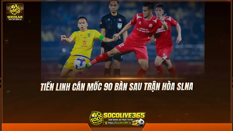 Tiến Linh cán mốc 90 bàn sau trận hòa SLNA